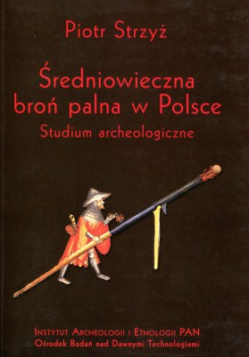 Średniowieczna broń palna w Polsce. Studium archeologiczne